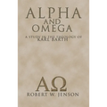 Alpha and Omega: A Study in the Theology of Karl Barth