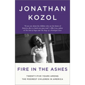 Fire in the Ashes: Twenty-Five Years Among the Poorest Children in America