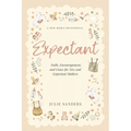 Expectant: A New Mom's Devotional - Faith, Encouragement, and Grace for New and Expectant Mothers
