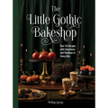 The Little Gothic Bakeshop: Over 50 Recipes with Sweetness and Shadows in Every Bite