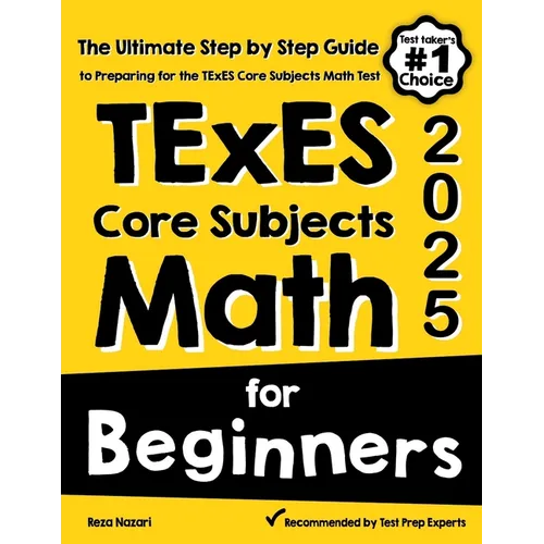 TExES Core Subjects EC-6 Math for Beginners: The Ultimate Step by Step Guide to Preparing for the TExES Math Test