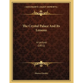 The Crystal Palace And Its Lessons: A Lecture (1851)