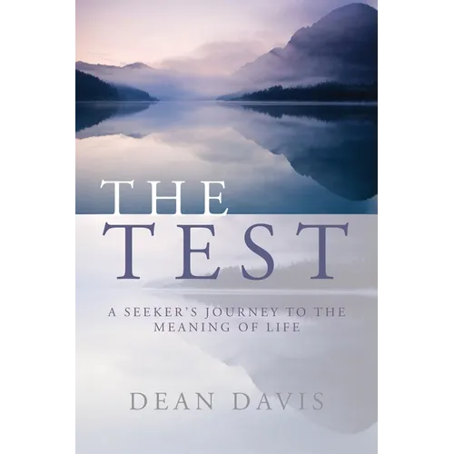 The Test: A Seeker's Journey to the Meaning of Life