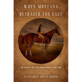 When Montana Outraced the East: The Reign of Western Thoroughbreds, 1886-1900