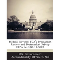 Medical Devices: FDA's Premarket Review and Postmarket Safety Efforts: GAO-11-556T