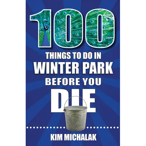 100 Things to Do in Winter Park Before You Die