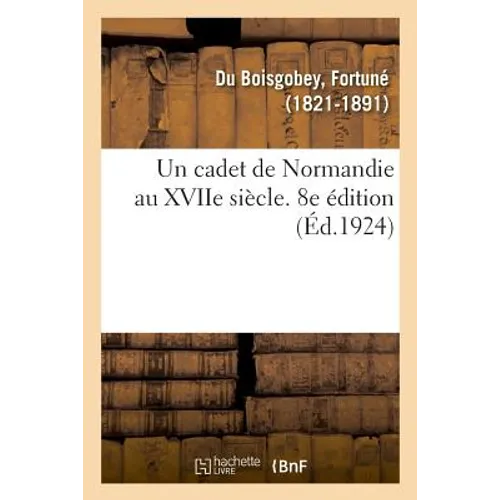 Un cadet de Normandie au XVIIe siècle. 8e édition