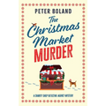 The Christmas Market Murder: an absolutely gripping British mystery full of twists