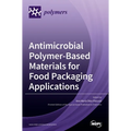 Antimicrobial Polymer-Based Materials for Food Packaging Applications