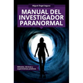 Manual del investigador paranormal: Métodos, técnicas y experimentos prácticos