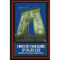 Twisted Tour Guide: Paris: Shocking History, Discoveries, Scandals and Vice