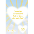 Celebrating Our Creator's Truth of Love, Life, and Light: A Child of Light