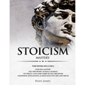 Stoicism: 3 Manuscripts - Mastering the Stoic Way of Life, 32 Small Changes to Create a Life Long Habit of Self-Discipline, 21 Tips and Tricks on Impr