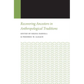 Recovering Ancestors in Anthropological Traditions