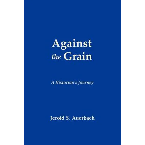 Against the Grain: A Historian's Journey