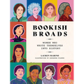 Bookish Broads: Women Who Wrote Themselves Into History