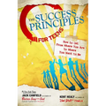 The Success Principles for Teens: How to Get from Where You Are to Where You Want to Be