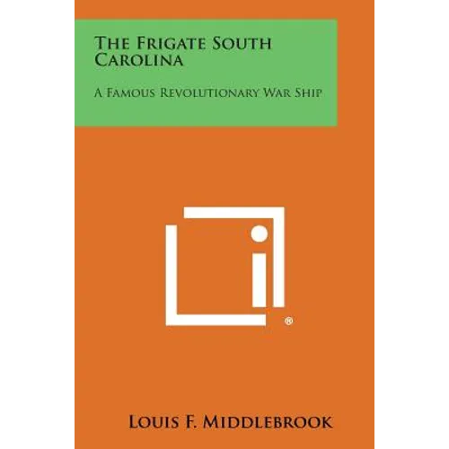 The Frigate South Carolina: A Famous Revolutionary War Ship