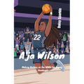 A'ja Wilson: Making History in the WNBA for Young Readers
