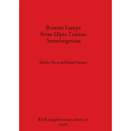 Roman Lamps from Ulpia Traiana Sarmizegetusa