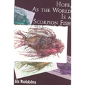 Hope, as the World Is a Scorpion Fish