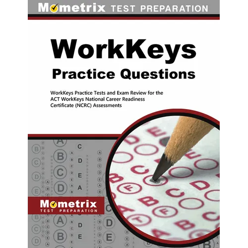 Workkeys Practice Questions: Workkeys Practice Tests and Exam Review for the Act's Workkeys Assessments