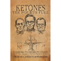 Ketones, The Fourth Fuel: Warburg to Krebs to Veech, the 250 Year Journey to Find the Fountain of Youth
