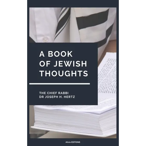 A Book of Jewish Thoughts: Jewish Faith, Prayer, Wisdom, and Spiritual Heritage for Modern Readers