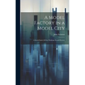 A Model Factory in a Model City: A Social Study [Of the Waltham Watch Factory