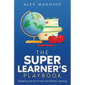 The Super Learner's Playbook: Mastering the Art of Fast and Efficient Learning