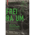 Wie Findet Freiraum Stadt?: Fakten, Positionen, Beispiele