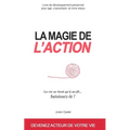 La Magie de l'Action: Livre de développement personnel pour agir, s'accomplir, et vivre mieux