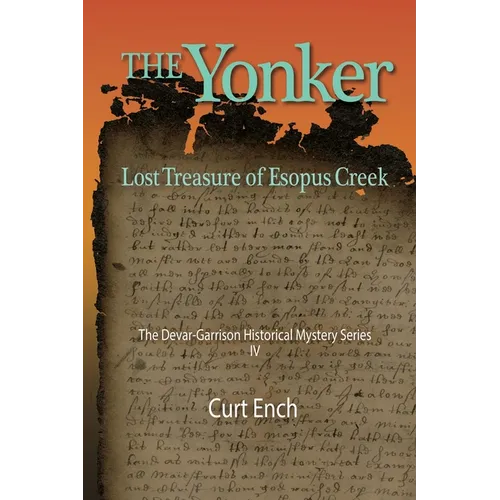 The Yonker - Lost Treasure of Esopus Creek (the Devar-Garrison Historical Mystery Series) Book 4: Untangling the Roots of American Tolerance and Liber