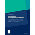 Internationale Arbeitnehmerbesteuerung: Eine Steuersystematische Analyse Anhand Der Länder Deutschland, Österreich Und Schweiz