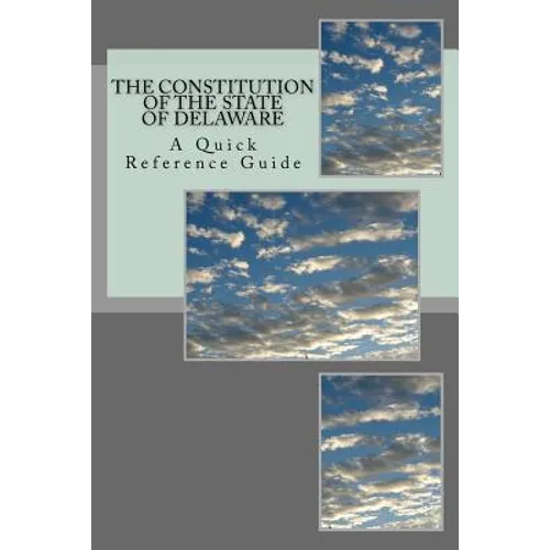 The Constitution of the State of Delaware: A Quick Reference Guide - Paperback