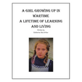 A Girl Growing Up in Wartime a Lifetime of Learning and Living