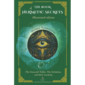 The Book Of Hermetic Secrets - Illustrated edition: The Kybalion and their teachings