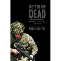Better Off Dead: Post-Traumatic Stress Disorder and the Canadian Armed Forces