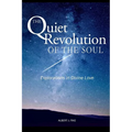 The Quiet Revolution of the Soul: Explorations in Divine Love