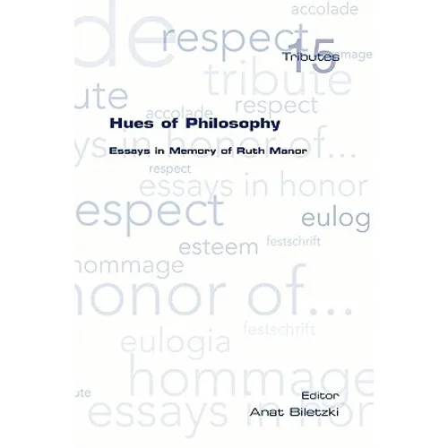 Hues of Philosophy. Essays in Memory of Ruth Manor