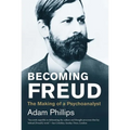 Becoming Freud: The Making of a Psychoanalyst