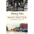 Historic Tales of Manchester, Connecticut