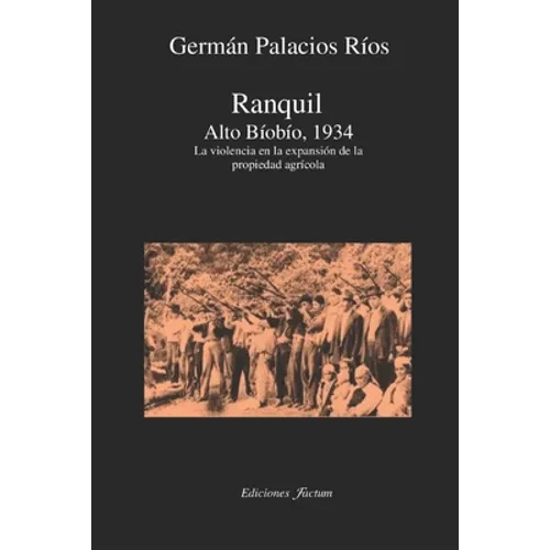 Ranquil Alto Bíobío.1934.: La violencia en la expansión de la propeidad agrícola