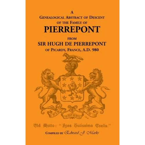 A Genealogical Abstract of Descent of the Family of Pierrepont