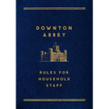Downton Abbey: Rules for Household Staff
