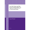 Leo the Great and the Spiritual Rebuilding of a Universal Rome