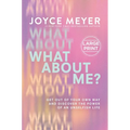 What about Me?: Get Out of Your Own Way and Discover the Power of an Unselfish Life