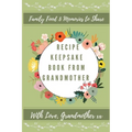 Recipe Keepsake Book From Grandmother: Create Your Own Recipe Book