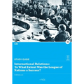 International Relations: To What Extent Was the League of Nations a Success?