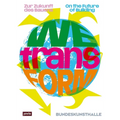 Wetransform: Zur Zukunft Des Bauens / On the Future of Building